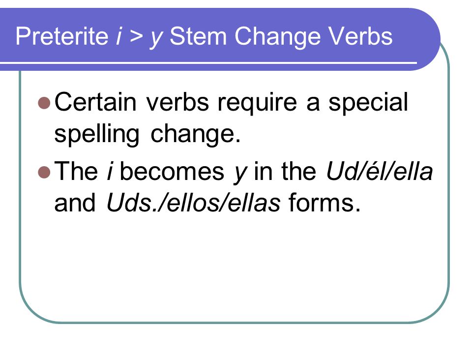 Preterite i > y Stem Change Verbs