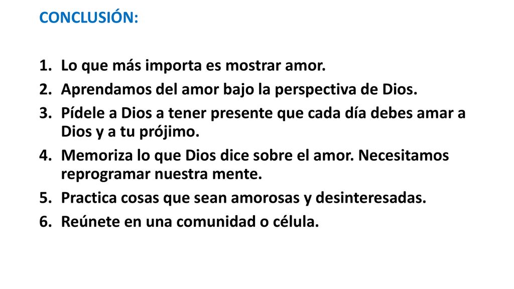 CONCLUSIÓN: Lo que más importa es mostrar amor. Aprendamos del amor bajo la perspectiva de Dios.