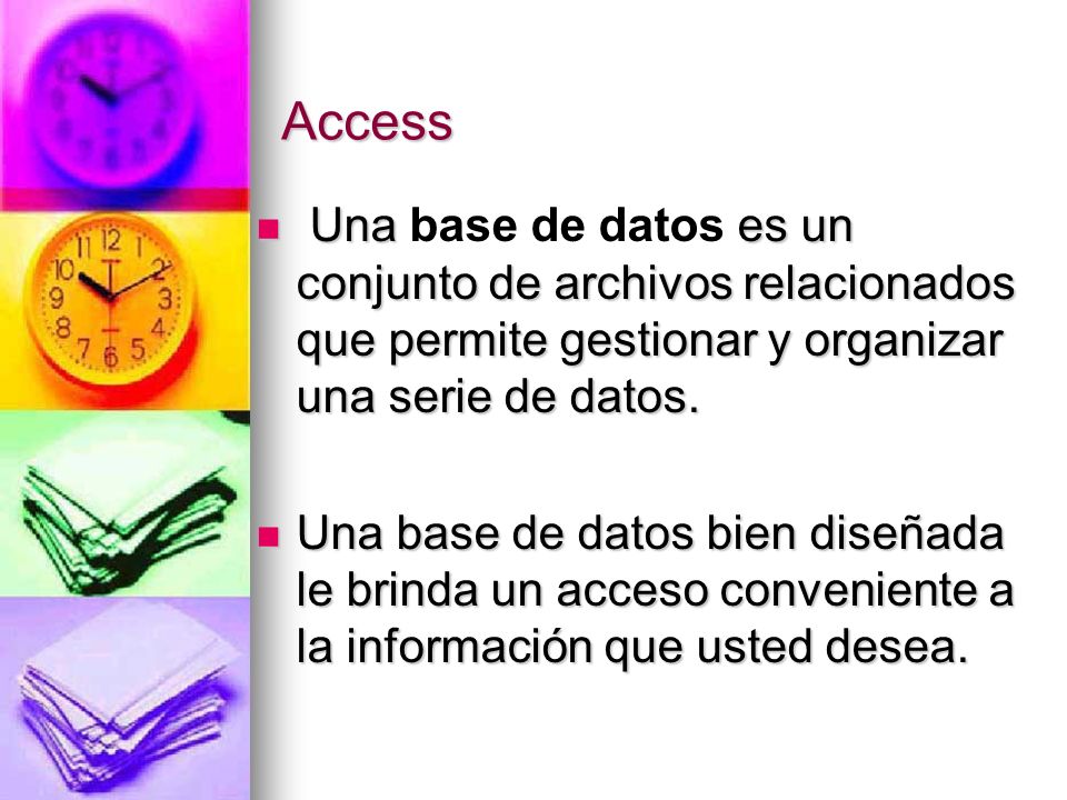Access Una base de datos es un conjunto de archivos relacionados que permite gestionar y organizar una serie de datos.