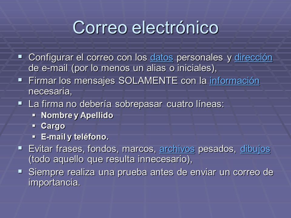 Correo electrónico Configurar el correo con los datos personales y dirección de  (por lo menos un alias o iniciales),