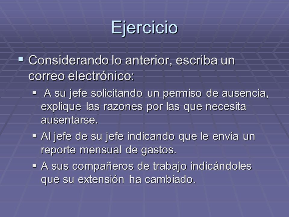 Ejercicio Considerando lo anterior, escriba un correo electrónico:
