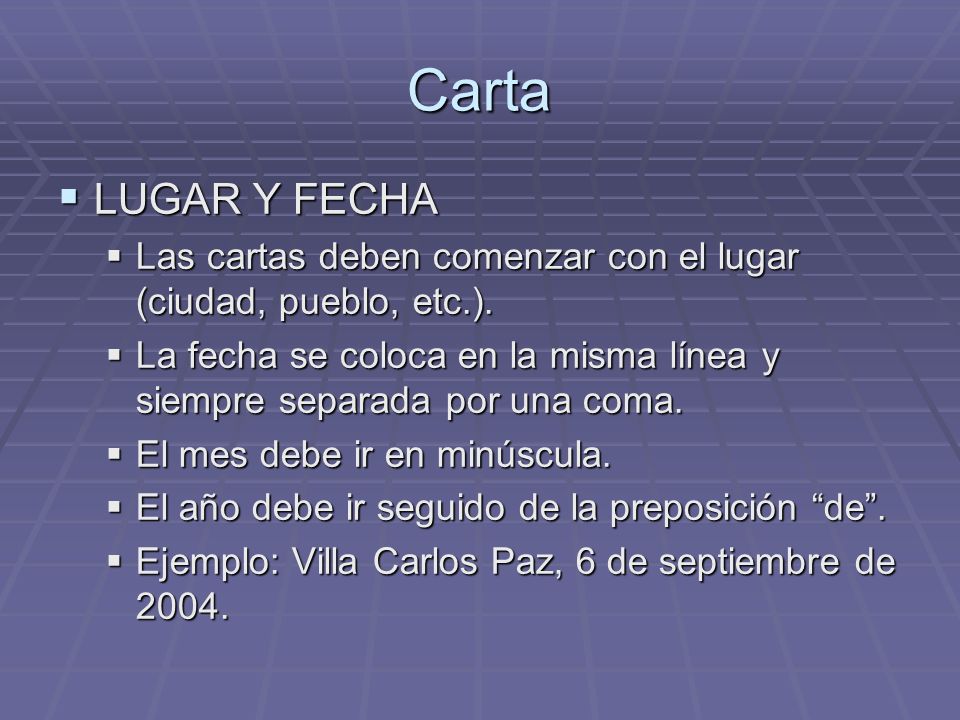 Carta LUGAR Y FECHA. Las cartas deben comenzar con el lugar (ciudad, pueblo, etc.).