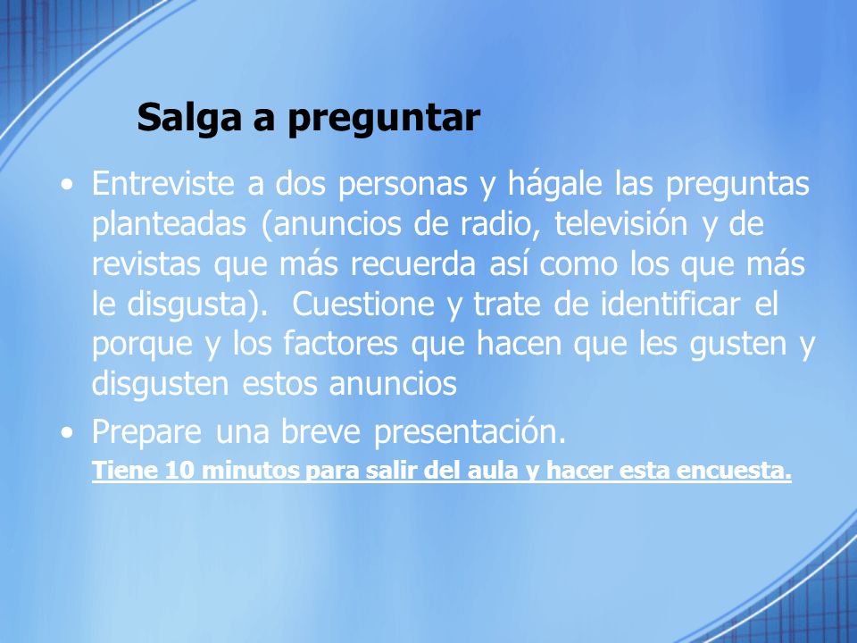 Tiene 10 minutos para salir del aula y hacer esta encuesta.