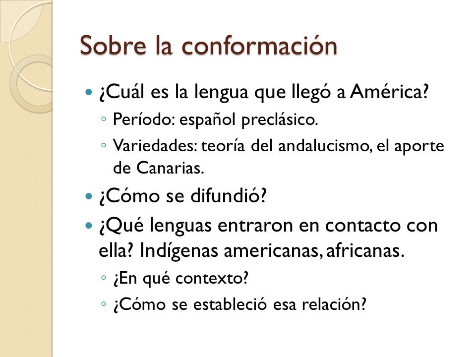 Sobre la conformación ¿Cuál es la lengua que llegó a América