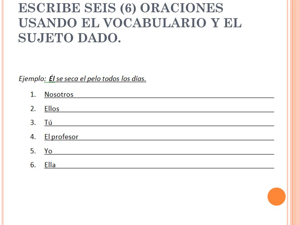 Escribe seis (6) oraciones usando el vocabulario y el sujeto dado.
