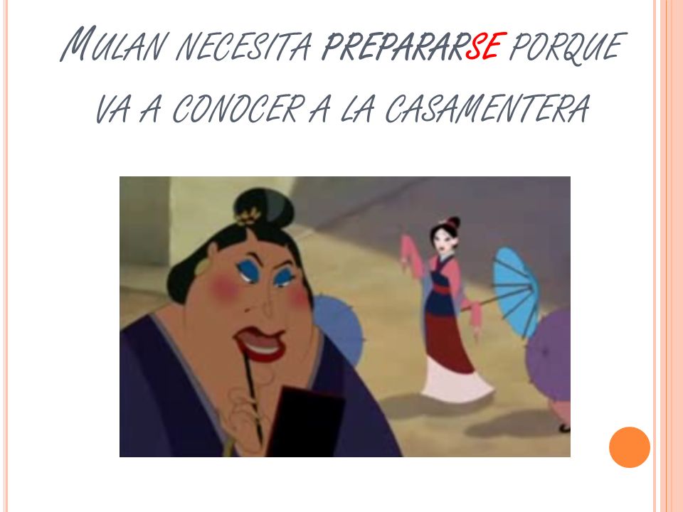 Mulan necesita prepararse porque va a conocer a la casamentera