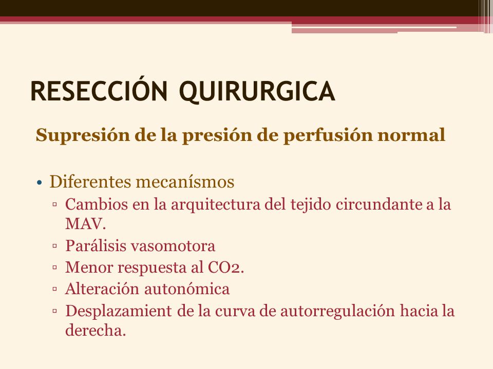 RESECCIÓN QUIRURGICA Supresión de la presión de perfusión normal