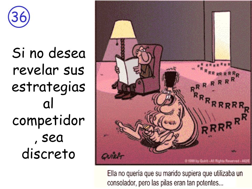 Si no desea revelar sus estrategias al competidor, sea discreto