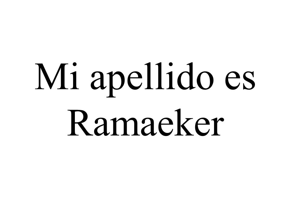 Mi apellido es Ramaeker
