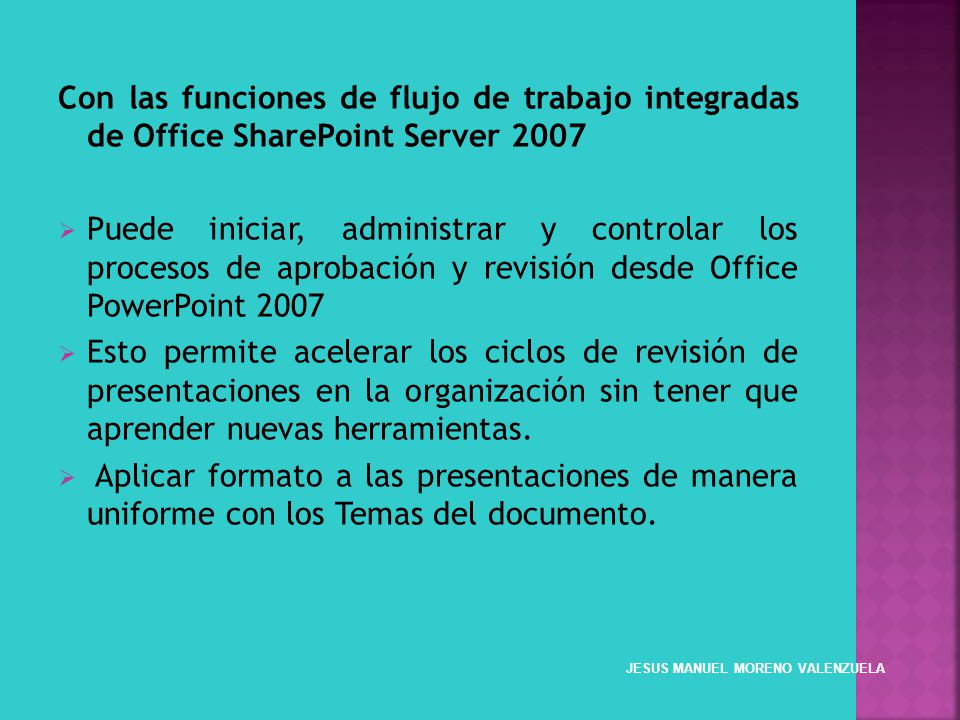 Con las funciones de flujo de trabajo integradas de Office SharePoint Server 2007