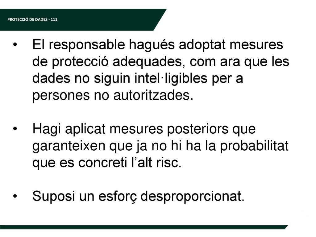 El responsable hagués adoptat mesures de protecció adequades, com ara que les dades no siguin intel·ligibles per a persones no autoritzades.