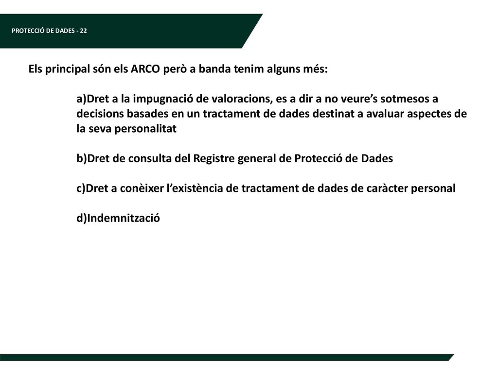 Els principal són els ARCO però a banda tenim alguns més: