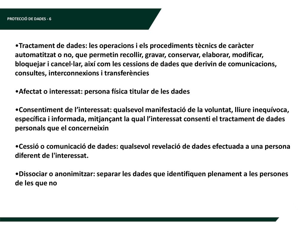 Tractament de dades: les operacions i els procediments tècnics de caràcter automatitzat o no, que permetin recollir, gravar, conservar, elaborar, modificar, bloquejar i cancel·lar, així com les cessions de dades que derivin de comunicacions, consultes, interconnexions i transferències