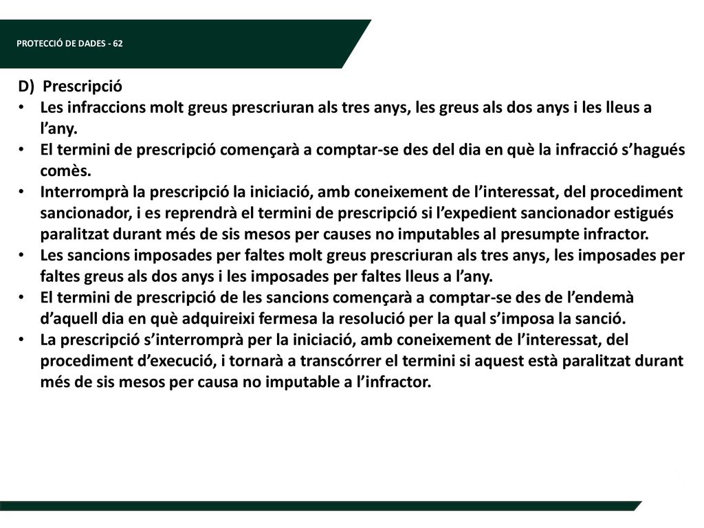 D) Prescripció Les infraccions molt greus prescriuran als tres anys, les greus als dos anys i les lleus a l’any.