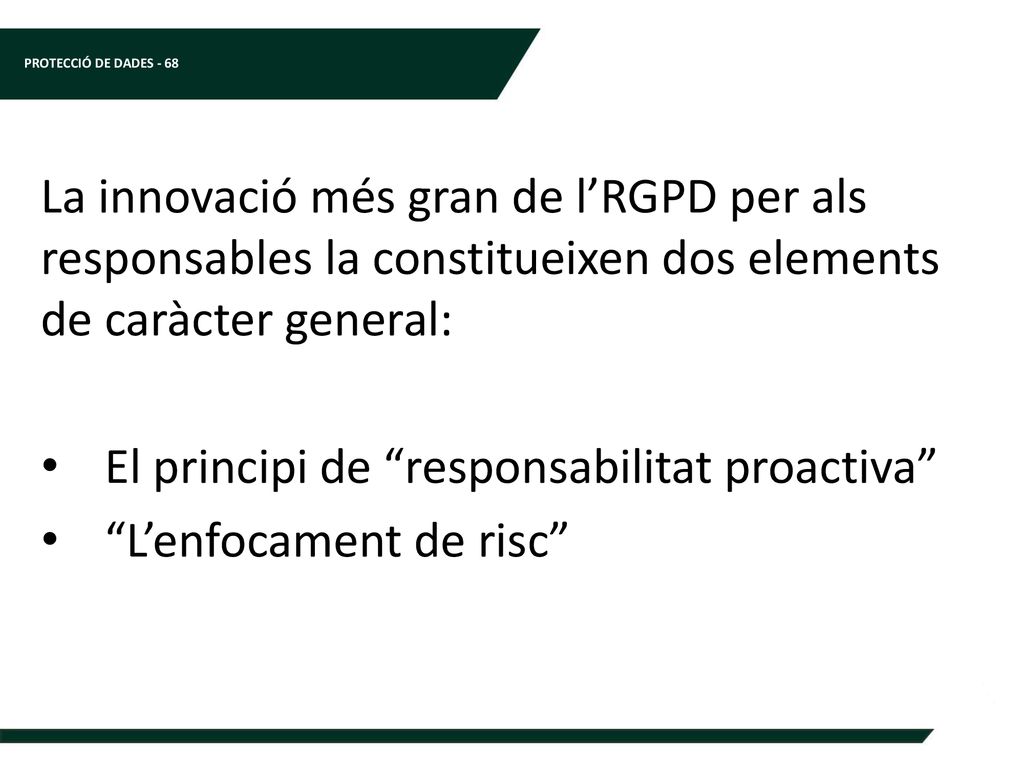 La innovació més gran de l’RGPD per als responsables la constitueixen dos elements de caràcter general: