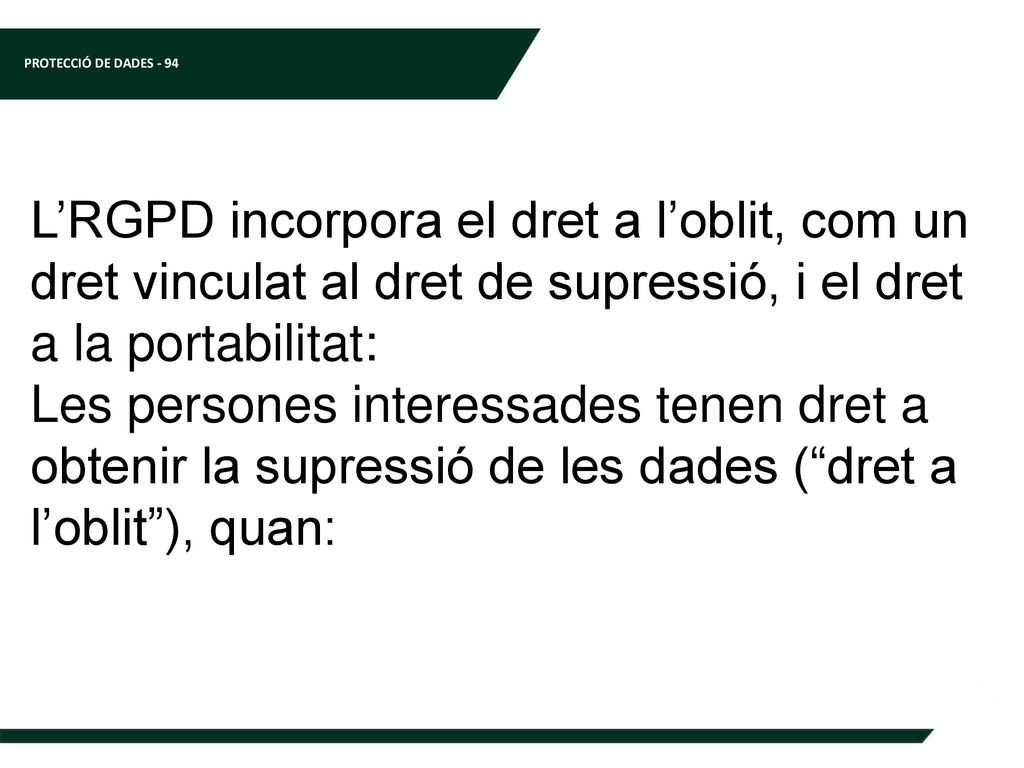 L’RGPD incorpora el dret a l’oblit, com un dret vinculat al dret de supressió, i el dret a la portabilitat: