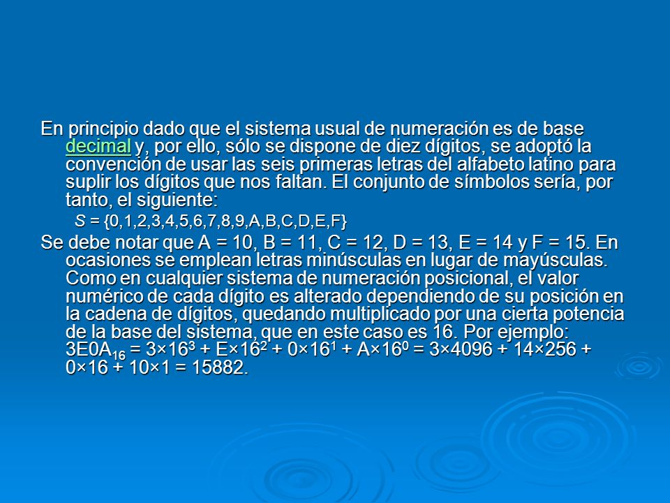 En principio dado que el sistema usual de numeración es de base decimal y, por ello, sólo se dispone de diez dígitos, se adoptó la convención de usar las seis primeras letras del alfabeto latino para suplir los dígitos que nos faltan. El conjunto de símbolos sería, por tanto, el siguiente: