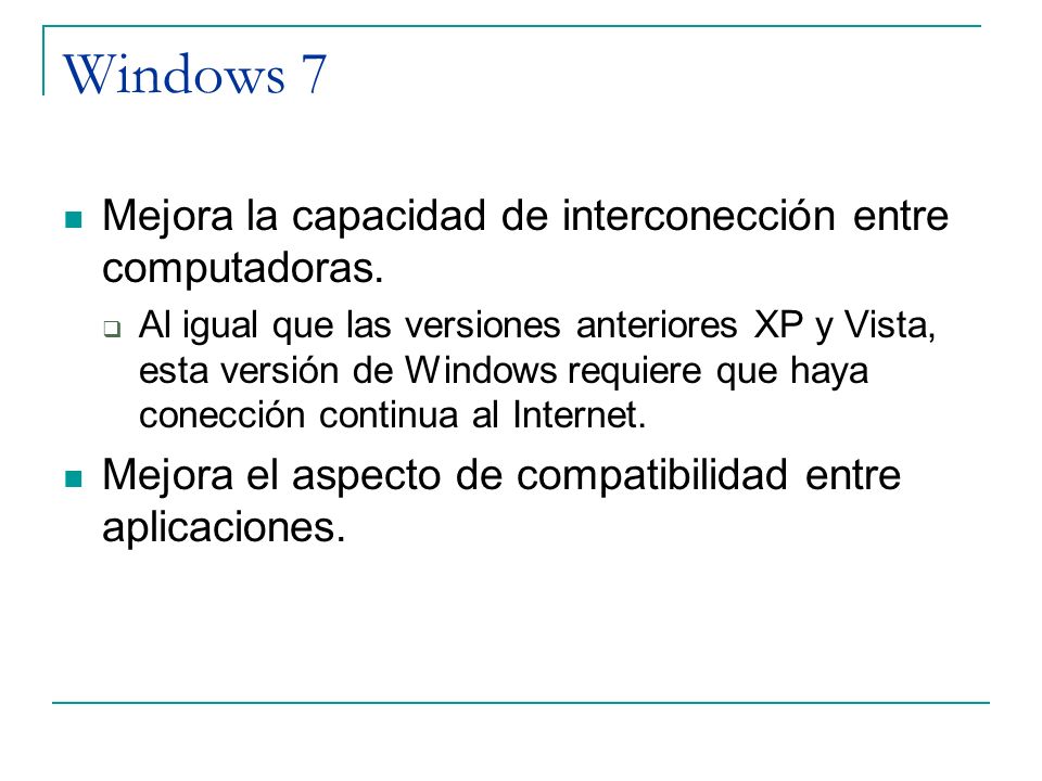 Windows 7 Mejora la capacidad de interconección entre computadoras.