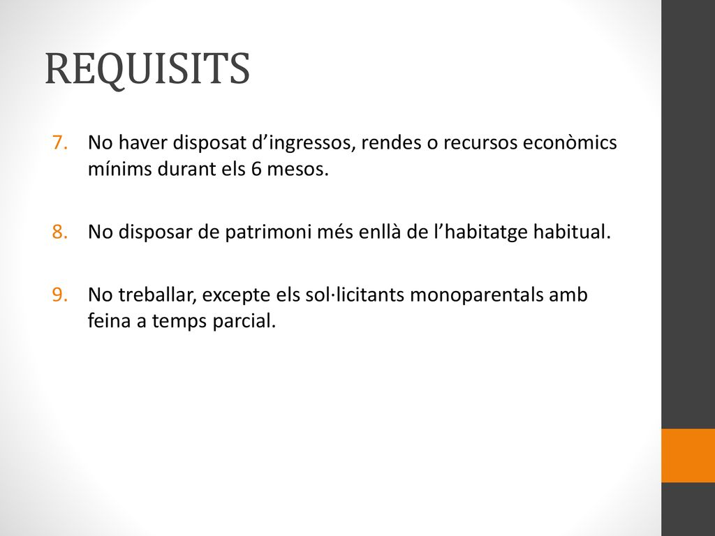 REQUISITS No haver disposat d’ingressos, rendes o recursos econòmics mínims durant els 6 mesos.