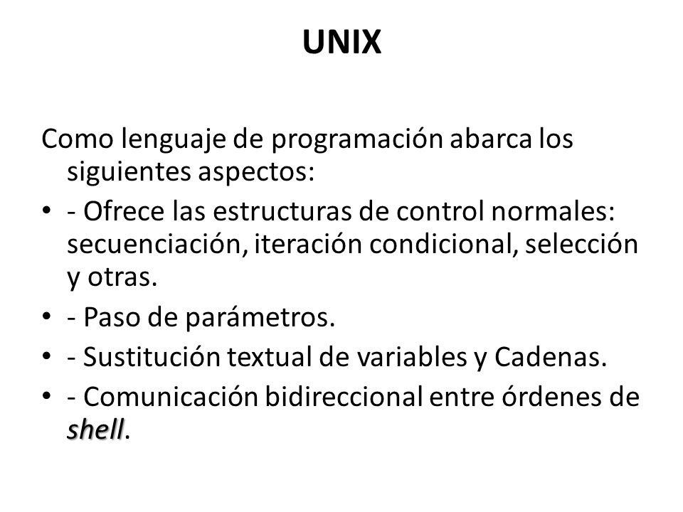 UNIX Como lenguaje de programación abarca los siguientes aspectos:
