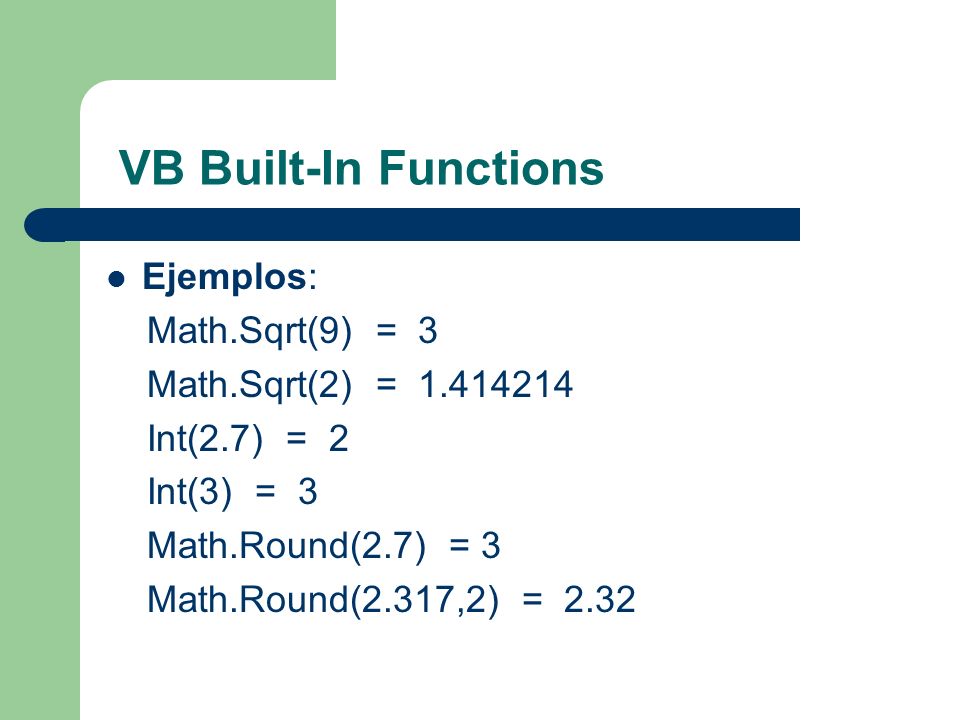 VB Built-In Functions Ejemplos: Math.Sqrt(9) = 3