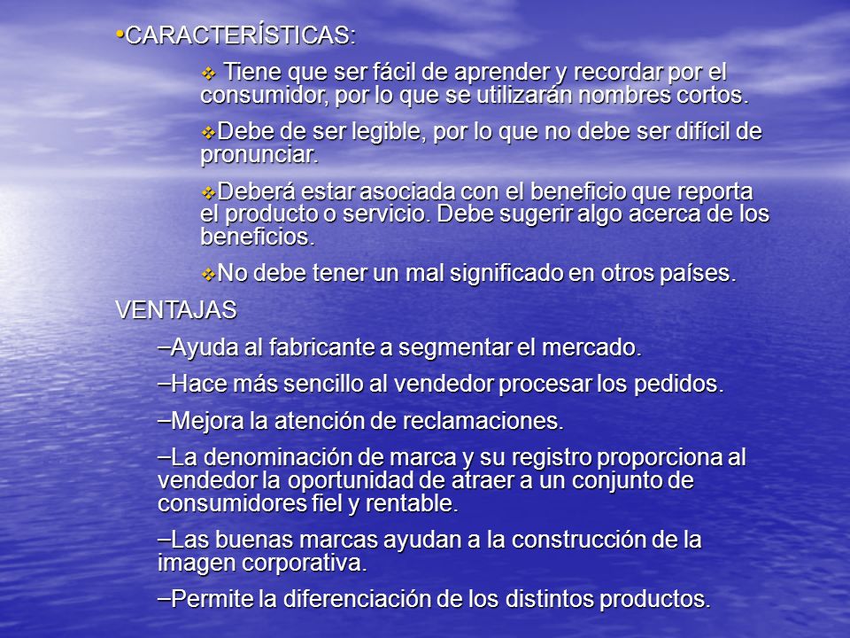 CARACTERÍSTICAS: Tiene que ser fácil de aprender y recordar por el consumidor, por lo que se utilizarán nombres cortos.