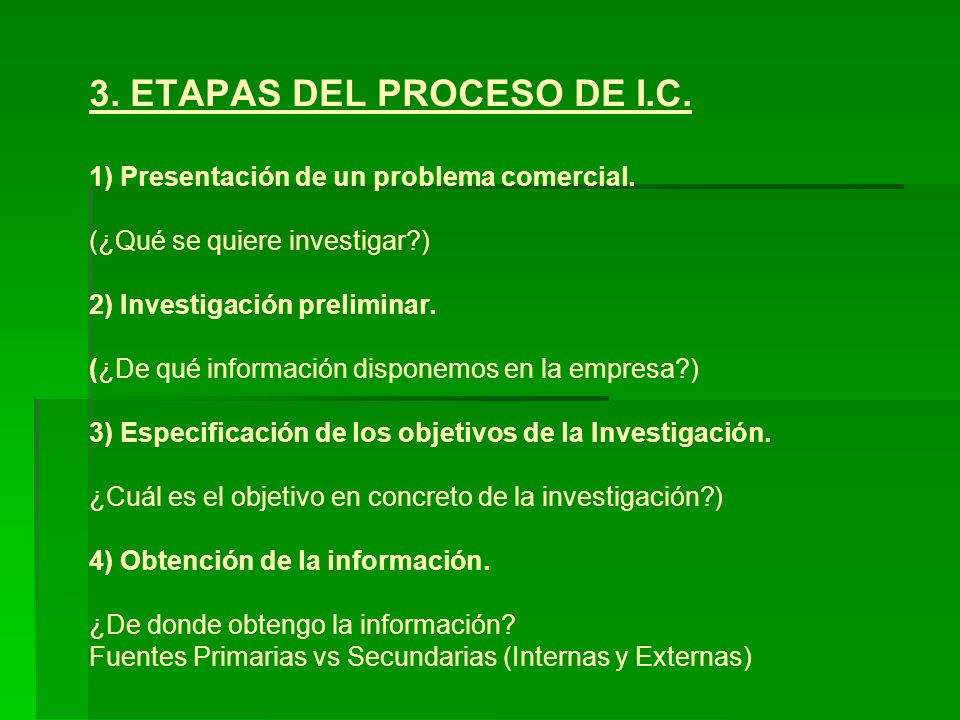 3. ETAPAS DEL PROCESO DE I.C. 1) Presentación de un problema comercial.