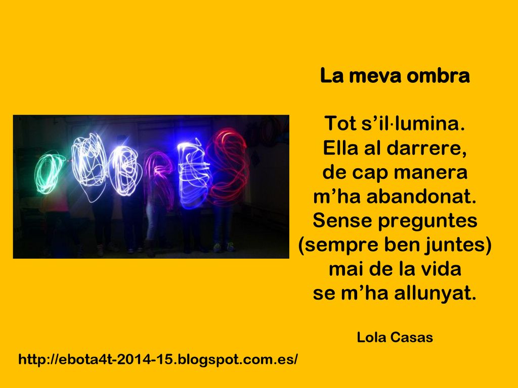 La meva ombra Tot s’il·lumina. Ella al darrere, de cap manera