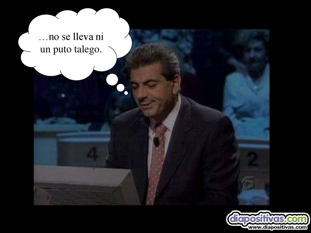 …no se lleva ni un puto talego. …por mi madre que... A esti me lu bajo a la primera...