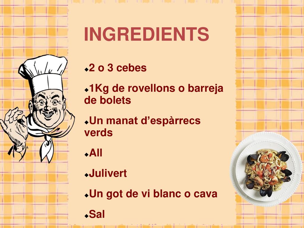 INGREDIENTS 2 o 3 cebes 1Kg de rovellons o barreja de bolets