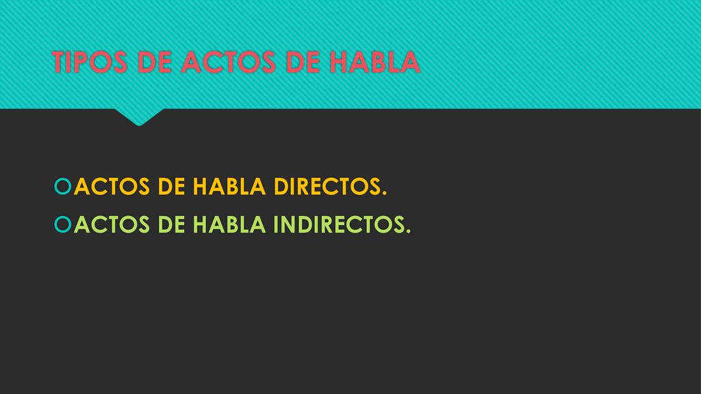 TIPOS DE ACTOS DE HABLA ACTOS DE HABLA DIRECTOS.