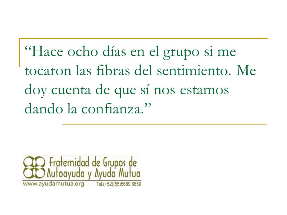 Hace ocho días en el grupo si me tocaron las fibras del sentimiento