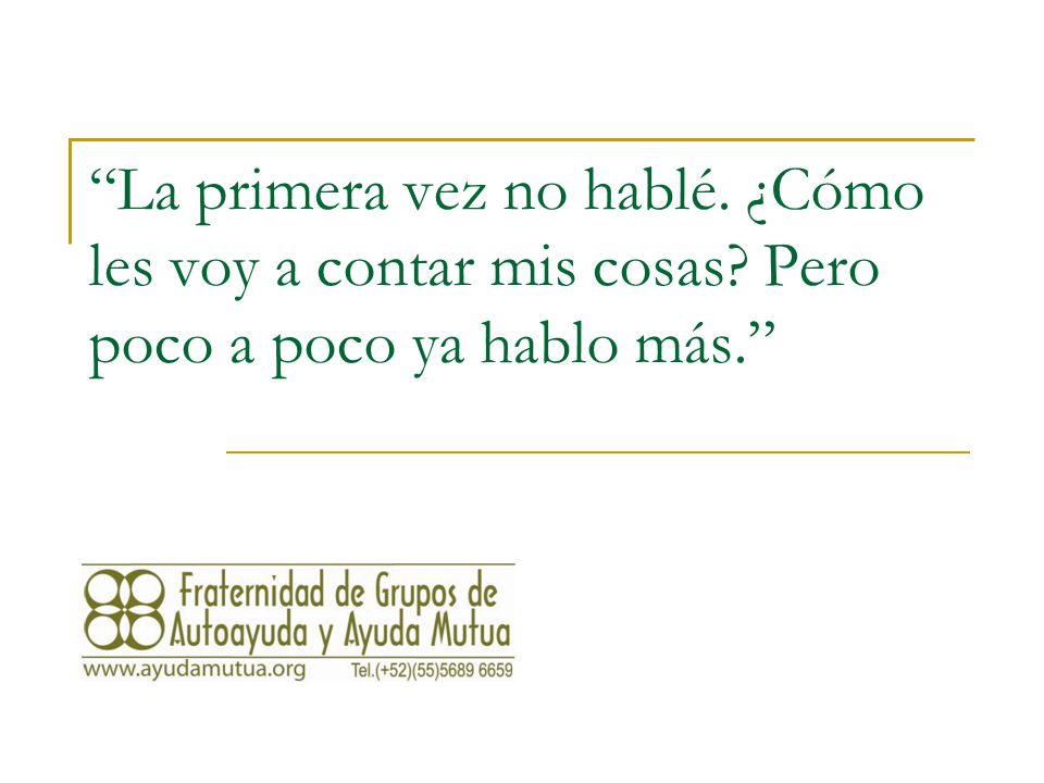 La primera vez no hablé. ¿Cómo les voy a contar mis cosas