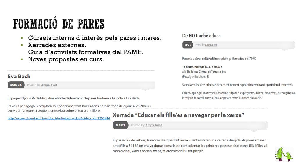 Formació de pares Cursets interns d’interès pels pares i mares.
