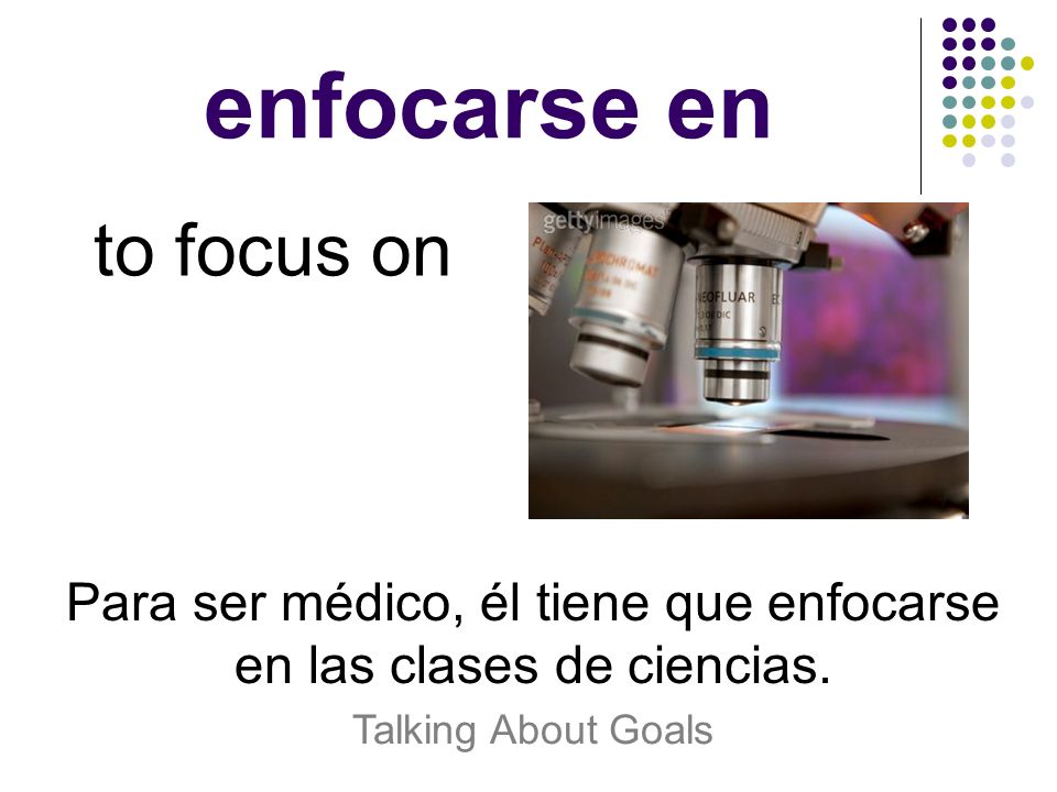 Para ser médico, él tiene que enfocarse en las clases de ciencias.