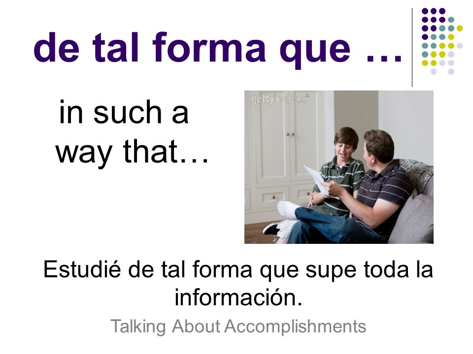 de tal forma que … in such a way that…
