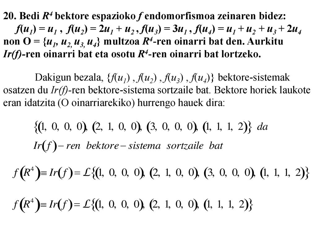 20. Bedi R4 bektore espazioko f endomorfismoa zeinaren bidez: