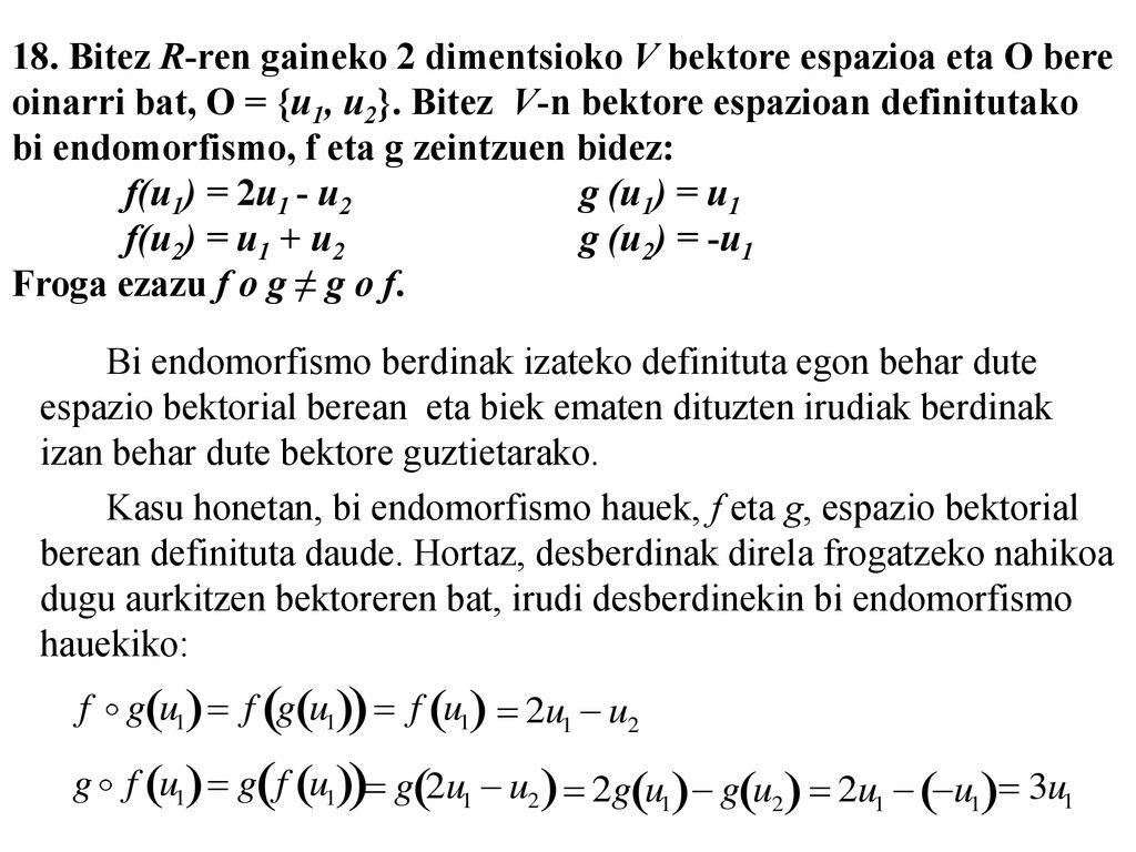 18. Bitez R-ren gaineko 2 dimentsioko V bektore espazioa eta O bere