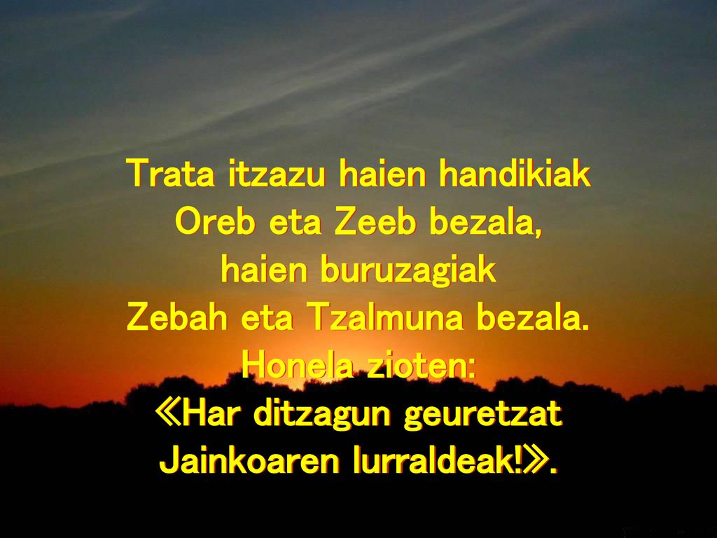 Trata itzazu haien handikiak Oreb eta Zeeb bezala, haien buruzagiak