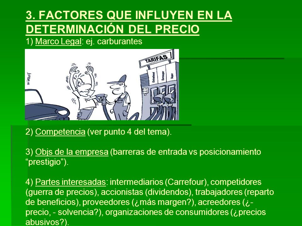 3. FACTORES QUE INFLUYEN EN LA DETERMINACIÓN DEL PRECIO 1) Marco Legal: ej.