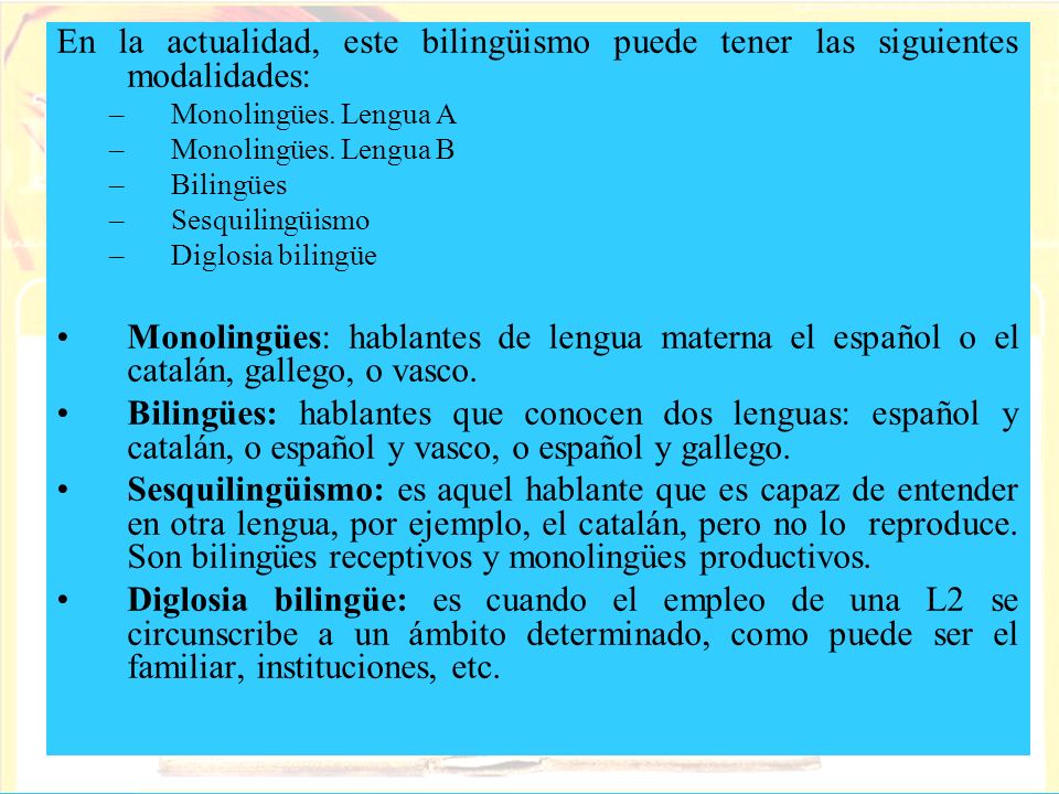 En la actualidad, este bilingüismo puede tener las siguientes modalidades: