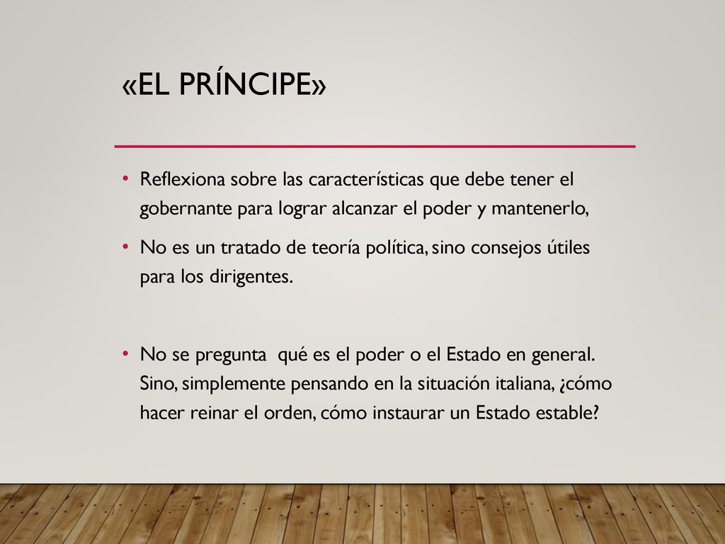 «El Príncipe» Reflexiona sobre las características que debe tener el gobernante para lograr alcanzar el poder y mantenerlo,