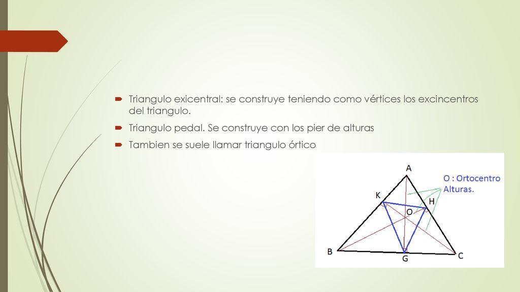 Triangulo exicentral: se construye teniendo como vértices los excincentros del triangulo.