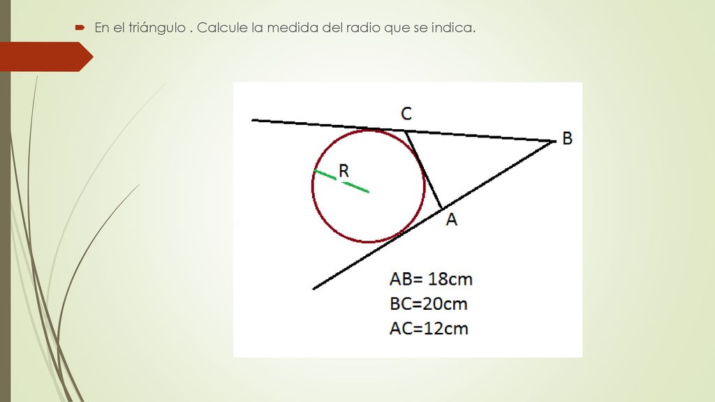 En el triángulo . Calcule la medida del radio que se indica.
