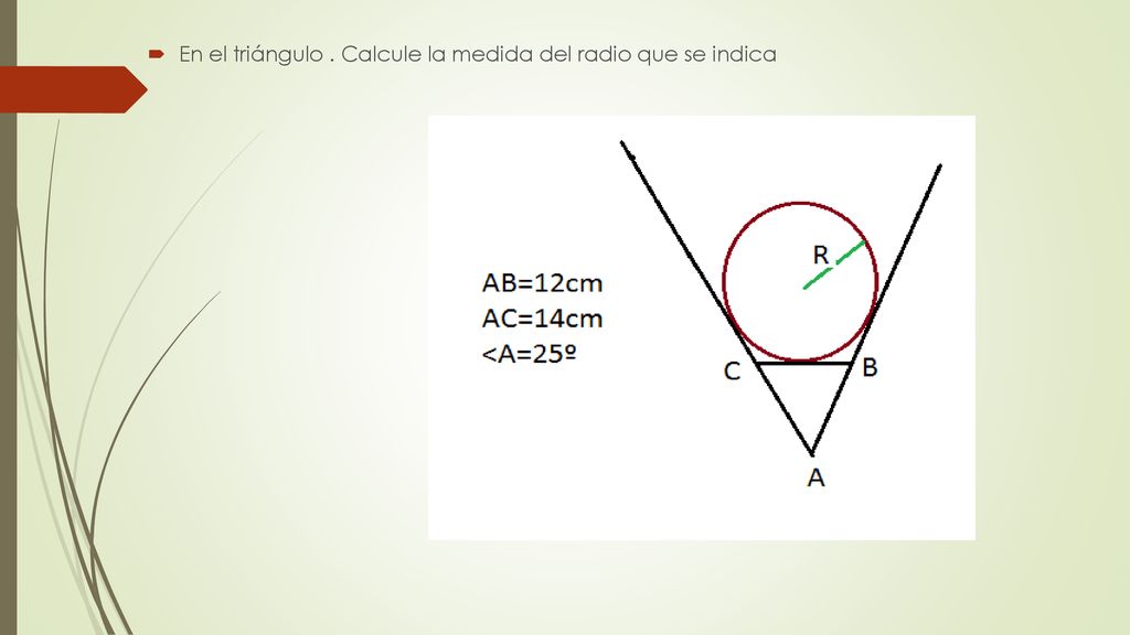 En el triángulo . Calcule la medida del radio que se indica