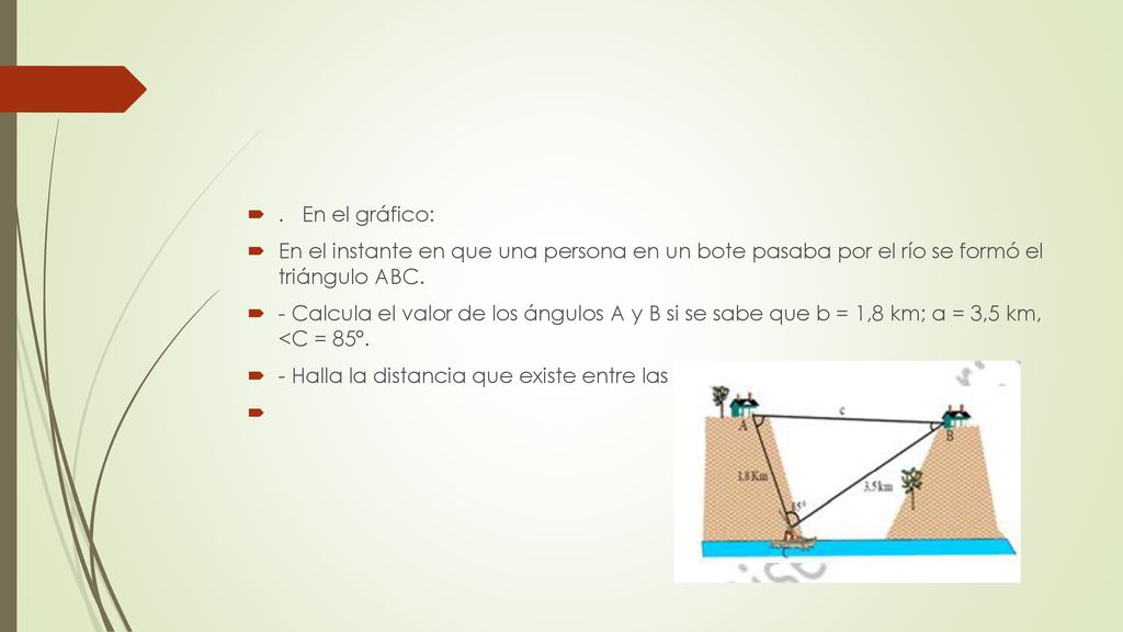 . En el gráfico: En el instante en que una persona en un bote pasaba por el río se formó el triángulo ABC.