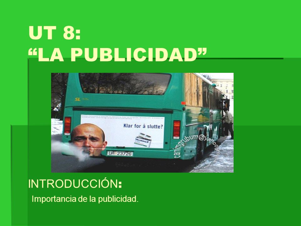 UT 8: LA PUBLICIDAD INTRODUCCIÓN: Importancia de la publicidad.