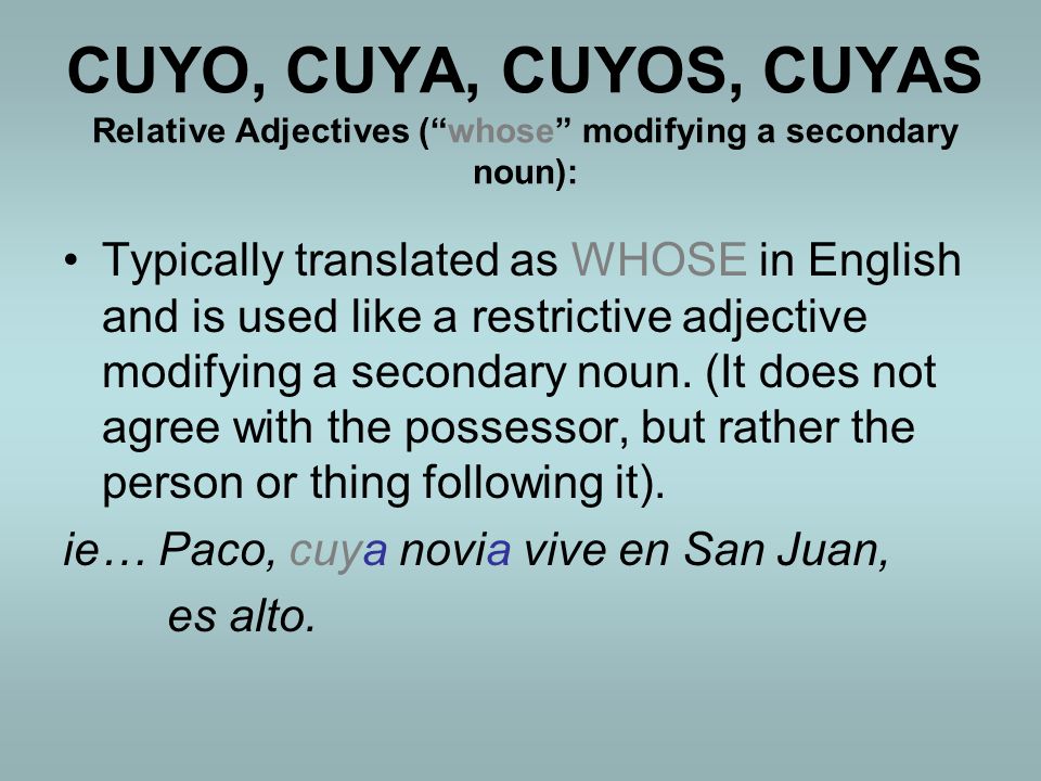 CUYO, CUYA, CUYOS, CUYAS Relative Adjectives ( whose modifying a secondary noun):