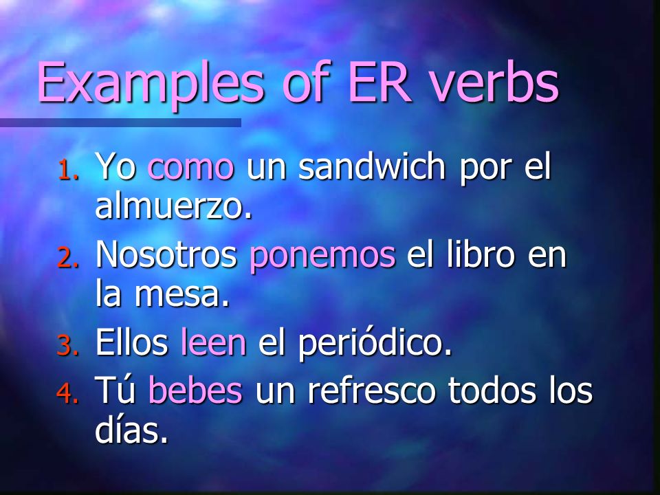 Examples of ER verbs Yo como un sandwich por el almuerzo.