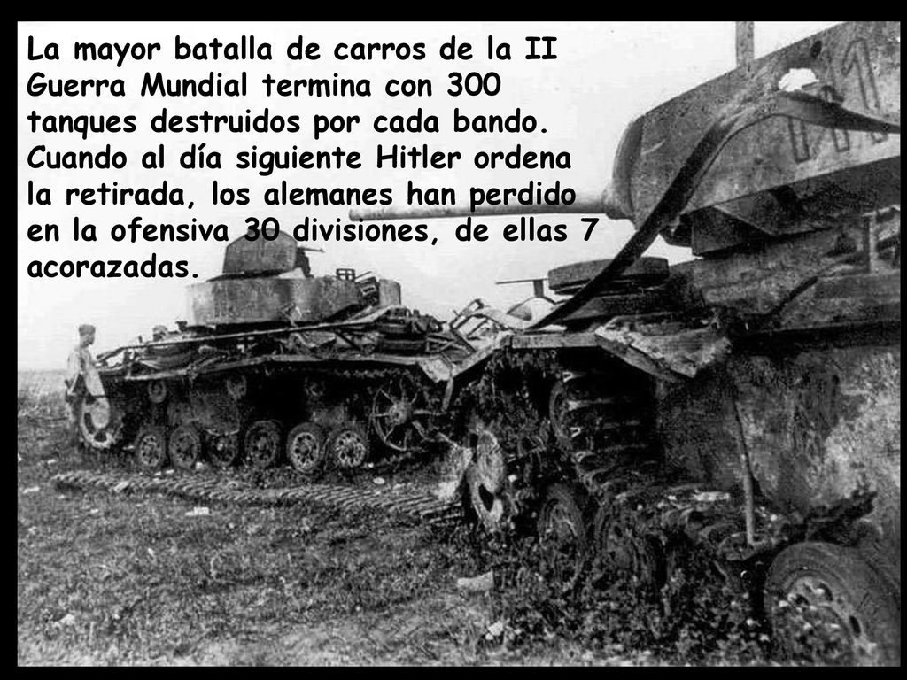 La mayor batalla de carros de la II Guerra Mundial termina con 300 tanques destruidos por cada bando.